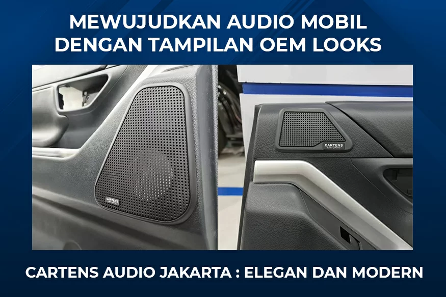 CARTENS AUDIO : MEWUJUDKAN AUDIO MOBIL DENGAN TAMPILAN OEM LOOKS